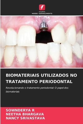 Biomateriais Utilizados No Tratamento Periodontal - R, Sownderya, and Bhargava, Neetha, and Srivastava, Nancy