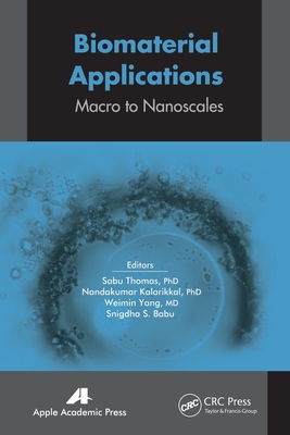 Biomaterial Applications: Micro to Nanoscales - Thomas, Sabu (Editor), and Kalarikkal, Nandakumar (Editor), and Yang, Weimin (Editor)