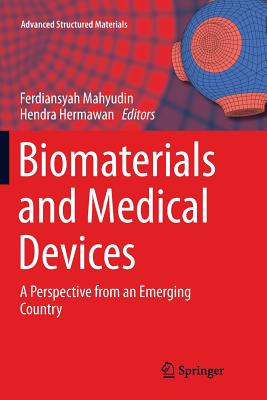 Biomaterials and Medical Devices: A Perspective from an Emerging Country - Mahyudin, Ferdyansyah (Editor), and Hermawan, Hendra (Editor)