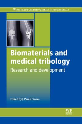 Biomaterials and Medical Tribology: Research and Development - Davim, J. Paulo (Editor), and Paulo Davim, J (Editor)