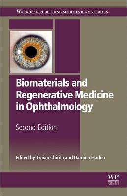 Biomaterials and Regenerative Medicine in Ophthalmology - Chirila, Traian, and Harkin, Damien