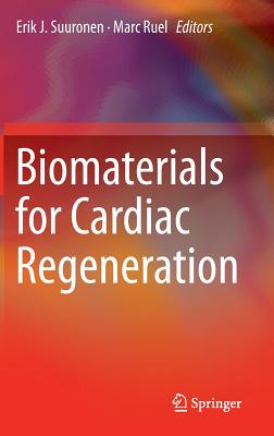 Biomaterials for Cardiac Regeneration - Suuronen, Erik J (Editor), and Ruel, Marc, MD, MPH (Editor)