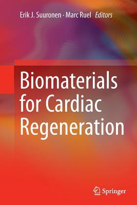 Biomaterials for Cardiac Regeneration - Suuronen, Erik J (Editor), and Ruel, Marc, MD, MPH (Editor)