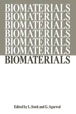 Biomaterials: Proceedings of a Workshop on the Status of Research and Training in Biomaterials held at the University of Illinois at the Medical Center and at the Chicago Circle, April 5-6, 1968 - Stark, L. (Editor)