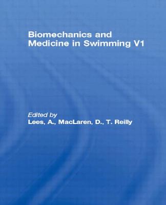 Biomechanics and Medicine in Swimming V1 - Lees, A. (Editor), and MacLaren, D. (Editor), and Reilly, T. (Editor)