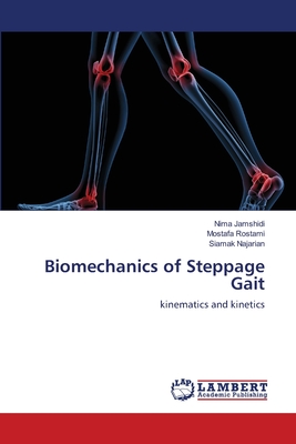 Biomechanics of Steppage Gait - Jamshidi, Nima, and Rostami, Mostafa, and Najarian, Siamak