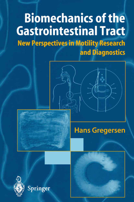 Biomechanics of the Gastrointestinal Tract: New Perspectives in Motility Research and Diagnostics - Gregersen, Hans