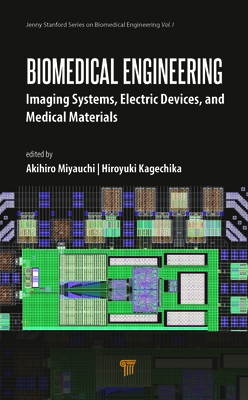 Biomedical Engineering: Imaging Systems, Electric Devices, and Medical Materials - Miyauchi, Akihiro, and Kagechika, Hiroyuki