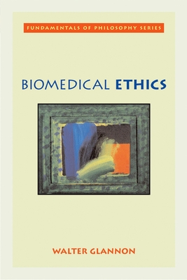 Biomedical Ethics - Glannon, Walter
