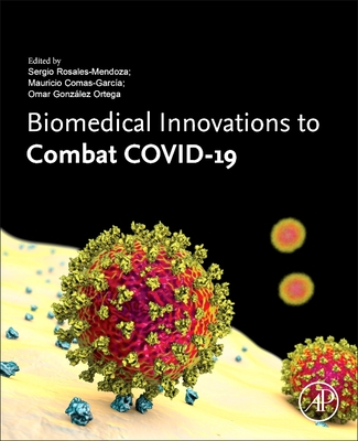 Biomedical Innovations to Combat Covid-19 - Rosales-Mendoza, Sergio (Editor), and Comas-Garca, Mauricio (Editor), and Gonzlez-Ortega, Omar (Editor)