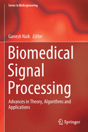 Biomedical Signal Processing: Advances in Theory, Algorithms and Applications