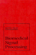 Biomedical Signal Processing - Akay, Metin