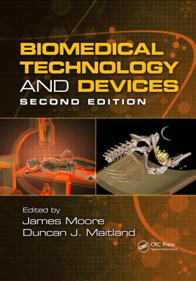 Biomedical Technology and Devices - Moore Jr, James E. (Editor), and Maitland, Duncan J. (Editor)