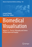 Biomedical Visualisation: Volume 13 - The Art, Philosophy and Science of Observation and Imaging