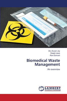 Biomedical Waste Management - Joy, Anu Susan, and Jawa, Deepti, and Somani, Rani