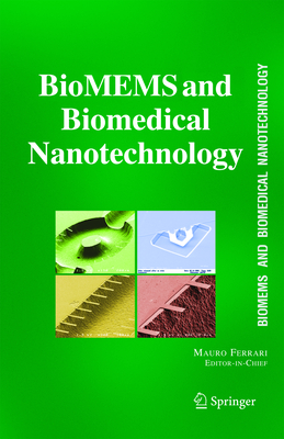 Biomems and Biomedical Nanotechnology: VI: Biomedical & Biological Nanotechnology. V2: Micro/Nano Technology for Genomics and Proteomics. V3: Therapeutic Micro/Nanotechnology. V4: Biomolecular Sensing, Processing and Analysis - Ferrari, Mauro