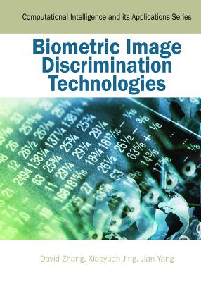 Biometric Image Discrimination Technologies - Zhang, David, and Jing, Xiaoyuan, and Yang, Jian