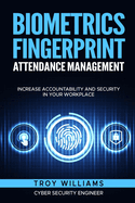 Biometrics Fingerprint Attendance Management: Increase Accountability and Security in Your Workplace