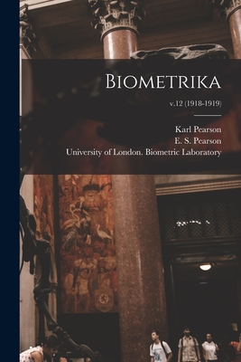 Biometrika; v.12 (1918-1919) - Pearson, Karl 1857-1936, and Pearson, E S (Egon Sharpe) 1895-19 (Creator), and University of London Biometric Labor (Creator)