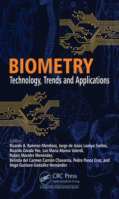 Biometry: Technology, Trends and Applications - Ramirez-Mendoza, Ricardo A (Editor), and Lozoya-Santos, Jorge de J (Editor), and Zavala-Yo, Ricardo (Editor)