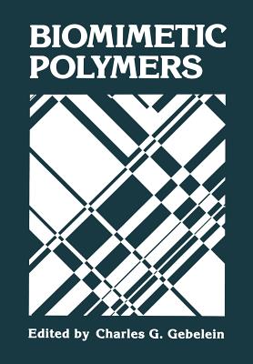 Biomimetic Polymers - Gebelein, C G (Editor)