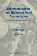 Biomineralization and Biological Metal Accumulation: Biological and Geological Perspectives Papers Presented at the Fourth International Symposium on Biomineralization, Renesse, the Netherlands, June 2-5, 1982