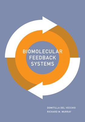 Biomolecular Feedback Systems - del Vecchio, Domitilla, and Murray, Richard