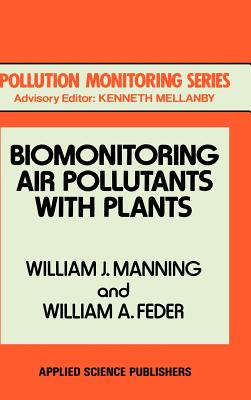 Biomonitoring Air Pollutants with Plants - Manning, W J, and Feder, W A