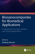 Bionanocomposites for Biomedical Applications: Fundamental Concepts, Impacts, and Clinical Applications