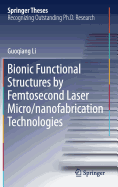 Bionic Functional Structures by Femtosecond Laser Micro/Nanofabrication Technologies