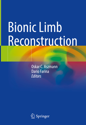 Bionic Limb Reconstruction - Aszmann, Oskar C. (Editor), and Farina, Dario (Editor)