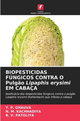 BIOPESTICIDAS FNGICOS CONTRA O Pulgo Lipaphis erysimi EM CABAA - Ghauva, Y P, and Kachhadiya, N M, and Patoliya, B V