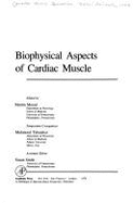 Biophysical Aspects of Cardiac Muscle: Proceedings of the Cardiac Muscle Symposium, May 14-16, 1977, Shiraz, Iran - Iran