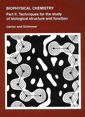 Biophysical Chemistry: Part II: Techniques for the Study of Biological Structure and Function - Cantor, Charles R, and Schimmel, Paul Reinhart (Photographer)