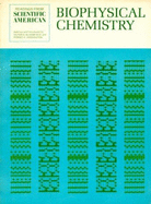 Biophysical Chemistry - Physical Chemistry in the Biological Sciences: Readings from "Scientific American" - Bloomfield, Victor A. (Editor), and Harrington, Rodney E. (Editor)