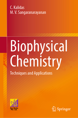 Biophysical Chemistry: Techniques and Applications - Kalidas, C., and Sangaranarayanan, M.V.