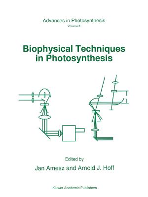 Biophysical Techniques in Photosynthesis - Amesz, J. (Editor), and Hoff, A.J. (Editor)