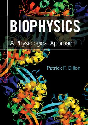 Biophysics: A Physiological Approach - Dillon, Patrick F.