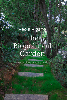 Biopolitical Garden: Space, Lives, Transition - Vigan, Paola