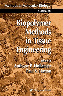 Biopolymer Methods in Tissue Engineering - Hollander, Anthony P (Editor), and Hatton, Paul V (Editor)