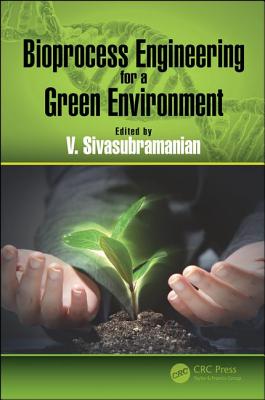Bioprocess Engineering for a Green Environment - Sivasubramanian, V (Editor)