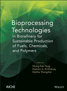 Bioprocessing Technologies in Biorefinery for Sustainable Production of Fuels, Chemicals, and Polymers