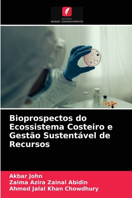 Bioprospectos do Ecossistema Costeiro e Gest?o Sustentvel de Recursos - John, Akbar, and Zainal Abidin, Zaima Azira, and Khan Chowdhury, Ahmed Jalal