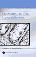 Biopsy Interpretation of the Gastrointestinal Tract Mucosa - Montgomery, Elizabeth A, MD