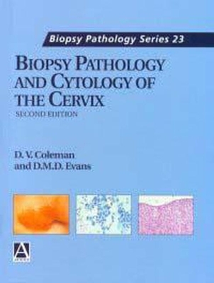 Biopsy Pathology and Cytology of the Cervix, 2ed - Evans, David M D, and Coleman, Dulcie V