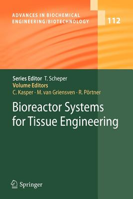Bioreactor Systems for Tissue Engineering - Kasper, Cornelia (Editor), and van Griensven, Martijn (Editor), and Prtner, Ralf (Editor)