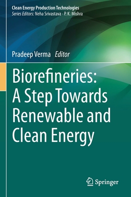 Biorefineries: A Step Towards Renewable and Clean Energy - Verma, Pradeep (Editor)