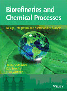 Biorefineries and Chemical Processes: Design, Integration and Sustainability Analysis