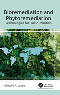 Bioremediation and Phytoremediation: Technologies for Toxic Pollution