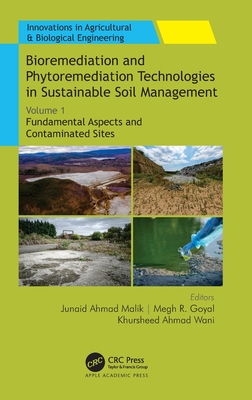 Bioremediation and Phytoremediation Technologies in Sustainable Soil Management: Volume 1: Fundamental Aspects and Contaminated Sites - Malik, Junaid Ahmad (Editor), and Goyal, Megh R (Editor), and Wani, Khursheed Ahmad (Editor)